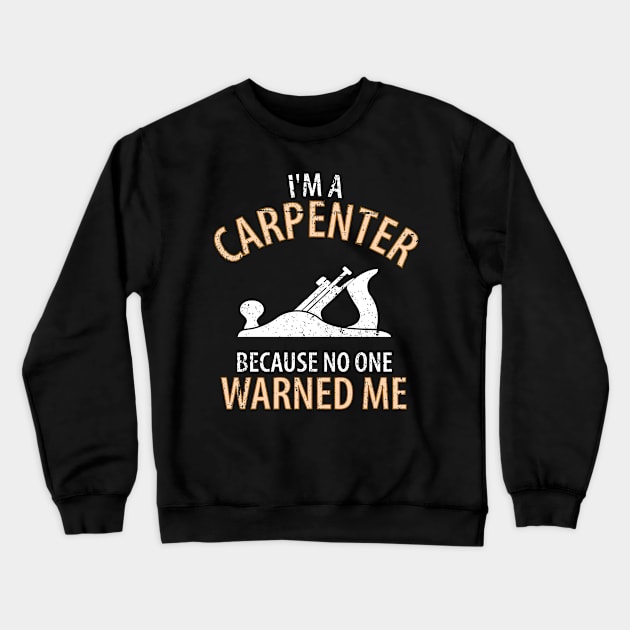 Wood Carpenter Joiner Woodcutter Craftsman Crewneck Sweatshirt by Johnny_Sk3tch